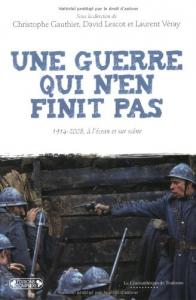 Couverture du livre Une guerre qui n'en finit pas par Collectif dir. Christophe Gauthier, David Lescot et Laurent Véray