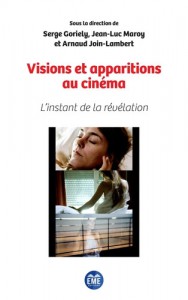 Couverture du livre Visions et apparitions au cinéma par Collectif dir. Serge Goriely, Jean-Luc Maroy et Arnaud Join-Lambert