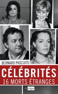 Couverture du livre Célébrités, 16 morts étranges par Bernard Pascuito