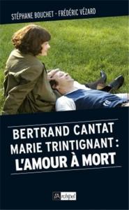 Couverture du livre Marie Trintignant - Bertrand Cantat par Stéphane Bouchet et Frédéric Vézard