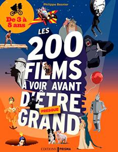 Couverture du livre Les 200 films à voir avant d'être presque grand par Philippe Besnier