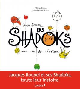 Couverture du livre Jacques Rouxel,les Shadoks par Thierry Dejean et Marcelle Ponti-Rouxel