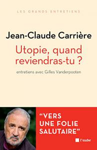 Couverture du livre Utopie, quand reviendras-tu ? par Jean-Claude Carrière et Gilles Vanderpooten