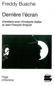 Couverture du livre Derrière l'écran par Freddy Buache, Christophe Gallaz et Jean-François Amiguet