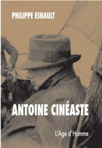 Couverture du livre Antoine cinéaste par Philippe Esnault