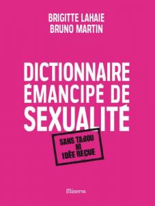 Couverture du livre Dictionnaire émancipé de sexualité par Brigitte Lahaie et Bruno Martin