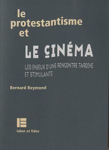 Couverture du livre Le Protestantisme et le cinéma par Bernard Reymond