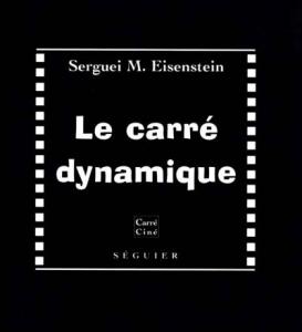 Couverture du livre Le carré dynamique par Sergueï Eisenstein