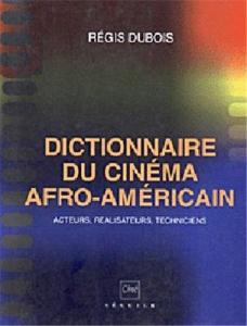Couverture du livre Dictionnaire du cinéma afro-américain par Régis Dubois