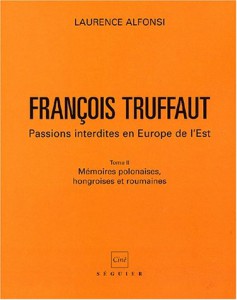 Couverture du livre François Truffaut - Passions interdites en Europe de l'Est par Laurence Alfonsi