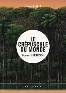 Couverture du livre Le Crépuscule du monde par Werner Herzog