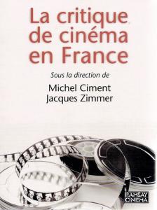 Couverture du livre La critique de cinéma en France par Collectif dir. Michel Ciment et Jacques Zimmer