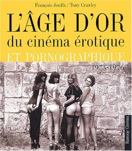 Couverture du livre L'Âge d'or du cinéma érotique et pornographique par François Jouffa et Tony Crawley