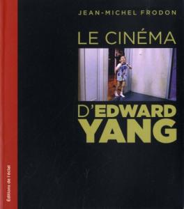 Couverture du livre Le Cinéma d'Edward Yang par Jean-Michel Frodon, Isabelle Wu Pei-Tsyr, Tony Rayns et Olivier Assayas