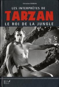 Couverture du livre Les interprètes de Tarzan, Le Roi de la jungle par Christian Dureau