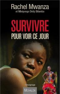 Couverture du livre Survivre pour voir ce jour par Rachel Mwanza