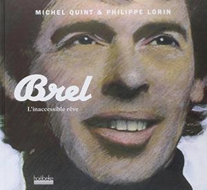 Couverture du livre Brel, l'inaccessible rêve par Michel Quint et Philippe Lorin