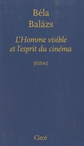 Couverture du livre L'homme visible et l'esprit du cinéma par Béla Balàzs