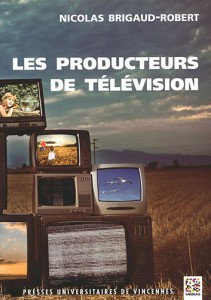 Couverture du livre Les producteurs de télévision par Nicolas Brigaud-Robert