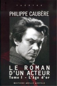 Couverture du livre Le Roman d'un acteur par Philippe Caubère