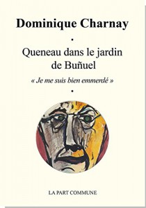Couverture du livre Queneau dans le jardin de Buñuel par Dominique Charnay