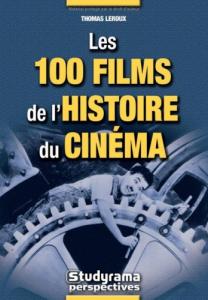 Couverture du livre Les 100 films de l'histoire du cinéma par Thomas Leroux