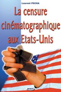 Couverture du livre La Censure cinématographique aux Etats-Unis par Laurent Pécha