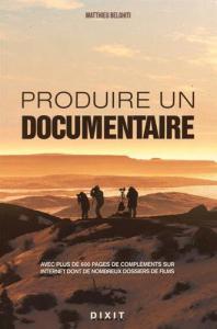 Couverture du livre Produire un documentaire par Matthieu Belghiti