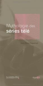 Couverture du livre Mythologie des séries télé par Jean-Pierre Esquenazi
