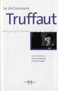 Couverture du livre Le dictionnaire Truffaut par Antoine de Baecque, Arnaud Guigue, Laurence Alfonsi et Vincent Amiel