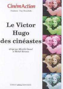 Couverture du livre Le Victor Hugo des cinéastes par Collectif dir. Mireille Gamel et Michel Serceau