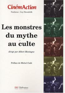 Couverture du livre Les monstres, du mythe au culte par Collectif dir. Albert Montagne
