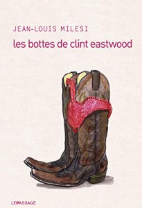 Couverture du livre Les Bottes de Clint Eastwood par Jean-Louis Milesi