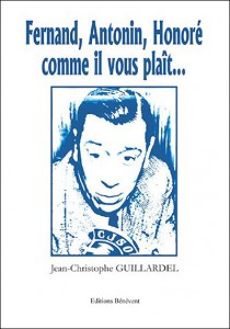 Couverture du livre Fernand, Antonin, Honoré comme il vous plaît… par Jean-Christophe Guillardel