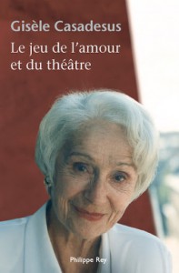 Couverture du livre Le jeu de l'amour et du théâtre par Gisèle Casadesus