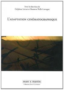 Couverture du livre L'Adaptation cinématographique par Collectif dir. Delphine Letort et Shannon Weels-Lassagne
