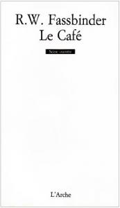 Couverture du livre Le Café d'après Goldoni par Rainer Werner Fassbinder