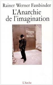 Couverture du livre L'Anarchie de l'imagination par Rainer Werner Fassbinder et Michael Töteberg