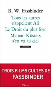 Couverture du livre Tous les autres s'appellent Ali / Le droit du plus fort / Maman Küsters s'en va au ciel par Rainer Werner Fassbinder