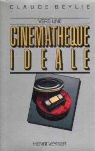 Couverture du livre Vers une cinémathèque idéale par Claude Beylie