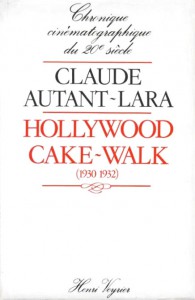 Couverture du livre Hollywood cake-walk (1930-1932) par Claude Autant-Lara