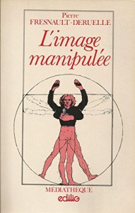 Couverture du livre L'Image manipulée par Pierre Fresnault-Deruelle
