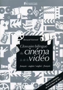 Couverture du livre Le glossaire bilingue du cinéma et de la vidéo par Bernard Guiraud