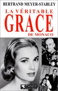 Couverture du livre La Véritable Grace de Monaco par Bertrand Meyer-Stabley