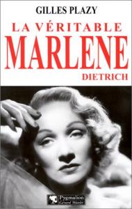 Couverture du livre La véritable Marlène Dietrich par Gilles Plazy