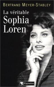 Couverture du livre La véritable Sophia Loren par Bertrand Meyer-Stabley
