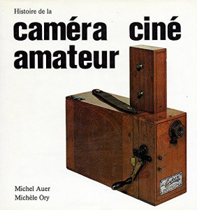 Couverture du livre Histoire de la caméra ciné amateur par Michel Auer et Michèle Ory