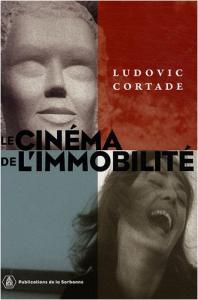 Couverture du livre Le Cinéma de l'immobilité par Ludovic Cortade