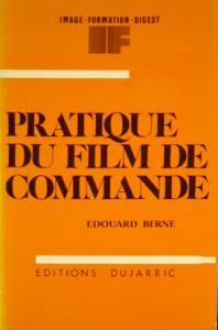Couverture du livre Pratique du film de commande par Edouard Berne