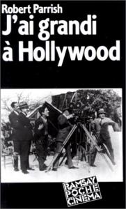 Couverture du livre J'ai grandi à Hollywood par Robert Parrish